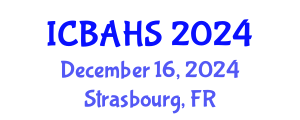 International Conference on Biomedical and Health Sciences (ICBAHS) December 16, 2024 - Strasbourg, France