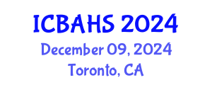 International Conference on Biomedical and Health Sciences (ICBAHS) December 09, 2024 - Toronto, Canada