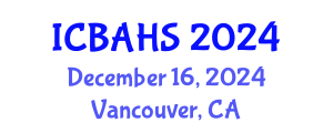 International Conference on Biomedical and Health Sciences (ICBAHS) December 16, 2024 - Vancouver, Canada