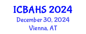 International Conference on Biomedical and Health Sciences (ICBAHS) December 30, 2024 - Vienna, Austria