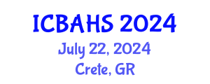 International Conference on Biomedical and Health Sciences (ICBAHS) July 22, 2024 - Crete, Greece