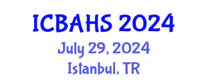 International Conference on Biomedical and Health Sciences (ICBAHS) July 29, 2024 - Istanbul, Turkey