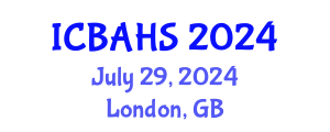 International Conference on Biomedical and Health Sciences (ICBAHS) July 29, 2024 - London, United Kingdom