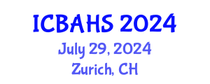 International Conference on Biomedical and Health Sciences (ICBAHS) July 29, 2024 - Zurich, Switzerland