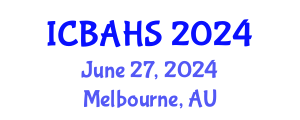 International Conference on Biomedical and Health Sciences (ICBAHS) June 27, 2024 - Melbourne, Australia