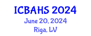 International Conference on Biomedical and Health Sciences (ICBAHS) June 20, 2024 - Riga, Latvia