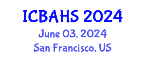International Conference on Biomedical and Health Sciences (ICBAHS) June 03, 2024 - San Francisco, United States