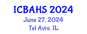 International Conference on Biomedical and Health Sciences (ICBAHS) June 27, 2024 - Tel Aviv, Israel