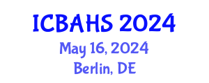 International Conference on Biomedical and Health Sciences (ICBAHS) May 16, 2024 - Berlin, Germany