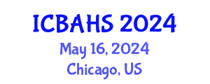 International Conference on Biomedical and Health Sciences (ICBAHS) May 16, 2024 - Chicago, United States