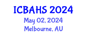 International Conference on Biomedical and Health Sciences (ICBAHS) May 02, 2024 - Melbourne, Australia