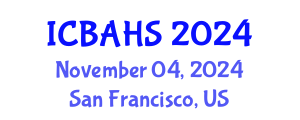 International Conference on Biomedical and Health Sciences (ICBAHS) November 04, 2024 - San Francisco, United States