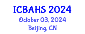 International Conference on Biomedical and Health Sciences (ICBAHS) October 03, 2024 - Beijing, China