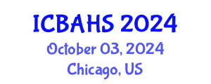 International Conference on Biomedical and Health Sciences (ICBAHS) October 03, 2024 - Chicago, United States