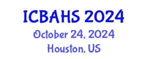 International Conference on Biomedical and Health Sciences (ICBAHS) October 24, 2024 - Houston, United States