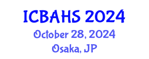 International Conference on Biomedical and Health Sciences (ICBAHS) October 28, 2024 - Osaka, Japan