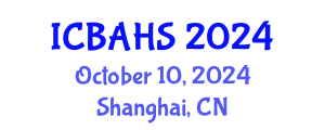 International Conference on Biomedical and Health Sciences (ICBAHS) October 18, 2024 - Shanghai, China