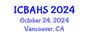 International Conference on Biomedical and Health Sciences (ICBAHS) October 24, 2024 - Vancouver, Canada
