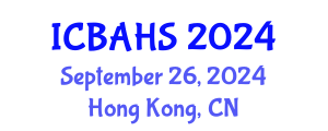 International Conference on Biomedical and Health Sciences (ICBAHS) September 26, 2024 - Hong Kong, China