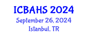 International Conference on Biomedical and Health Sciences (ICBAHS) September 26, 2024 - Istanbul, Turkey
