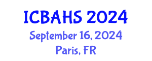 International Conference on Biomedical and Health Sciences (ICBAHS) September 16, 2024 - Paris, France