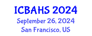 International Conference on Biomedical and Health Sciences (ICBAHS) September 26, 2024 - San Francisco, United States