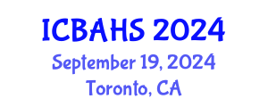 International Conference on Biomedical and Health Sciences (ICBAHS) September 19, 2024 - Toronto, Canada