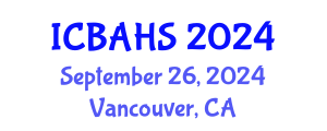 International Conference on Biomedical and Health Sciences (ICBAHS) September 26, 2024 - Vancouver, Canada