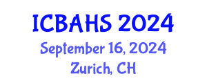 International Conference on Biomedical and Health Sciences (ICBAHS) September 16, 2024 - Zurich, Switzerland