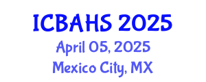 International Conference on Biomedical and Health Sciences (ICBAHS) April 05, 2025 - Mexico City, Mexico