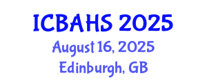 International Conference on Biomedical and Health Sciences (ICBAHS) August 16, 2025 - Edinburgh, United Kingdom