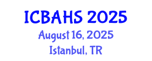 International Conference on Biomedical and Health Sciences (ICBAHS) August 16, 2025 - Istanbul, Turkey