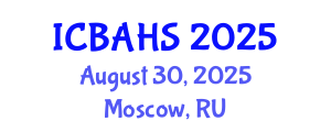 International Conference on Biomedical and Health Sciences (ICBAHS) August 30, 2025 - Moscow, Russia