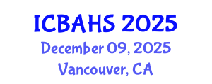 International Conference on Biomedical and Health Sciences (ICBAHS) December 09, 2025 - Vancouver, Canada