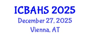 International Conference on Biomedical and Health Sciences (ICBAHS) December 27, 2025 - Vienna, Austria