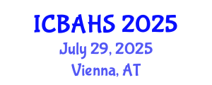 International Conference on Biomedical and Health Sciences (ICBAHS) July 29, 2025 - Vienna, Austria