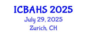 International Conference on Biomedical and Health Sciences (ICBAHS) July 29, 2025 - Zurich, Switzerland