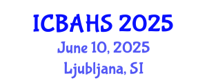 International Conference on Biomedical and Health Sciences (ICBAHS) June 10, 2025 - Ljubljana, Slovenia