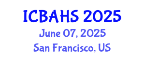 International Conference on Biomedical and Health Sciences (ICBAHS) June 07, 2025 - San Francisco, United States