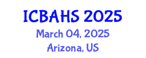 International Conference on Biomedical and Health Sciences (ICBAHS) March 04, 2025 - Arizona, United States