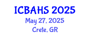 International Conference on Biomedical and Health Sciences (ICBAHS) May 27, 2025 - Crete, Greece