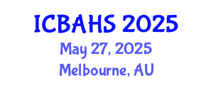 International Conference on Biomedical and Health Sciences (ICBAHS) May 27, 2025 - Melbourne, Australia