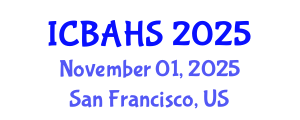 International Conference on Biomedical and Health Sciences (ICBAHS) November 01, 2025 - San Francisco, United States