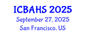 International Conference on Biomedical and Health Sciences (ICBAHS) September 27, 2025 - San Francisco, United States