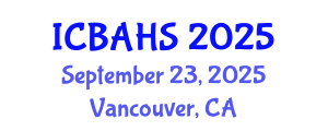International Conference on Biomedical and Health Sciences (ICBAHS) September 23, 2025 - Vancouver, Canada