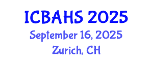 International Conference on Biomedical and Health Sciences (ICBAHS) September 16, 2025 - Zurich, Switzerland