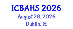 International Conference on Biomedical and Health Sciences (ICBAHS) August 28, 2026 - Dublin, Ireland International Conference on Biomedical and Health Sciences (ICBAHS) August 28, 2026 - Dublin, Ireland