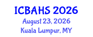 International Conference on Biomedical and Health Sciences (ICBAHS) August 23, 2026 - Kuala Lumpur, Malaysia International Conference on Biomedical and Health Sciences (ICBAHS) August 23, 2026 - Kuala Lumpur, Malaysia