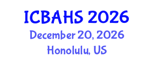 International Conference on Biomedical and Health Sciences (ICBAHS) December 20, 2026 - Honolulu, United States International Conference on Biomedical and Health Sciences (ICBAHS) December 20, 2026 - Honolulu, United States