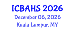International Conference on Biomedical and Health Sciences (ICBAHS) December 06, 2026 - Kuala Lumpur, Malaysia International Conference on Biomedical and Health Sciences (ICBAHS) December 06, 2026 - Kuala Lumpur, Malaysia